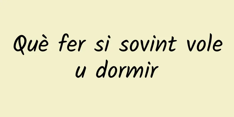 Què fer si sovint voleu dormir