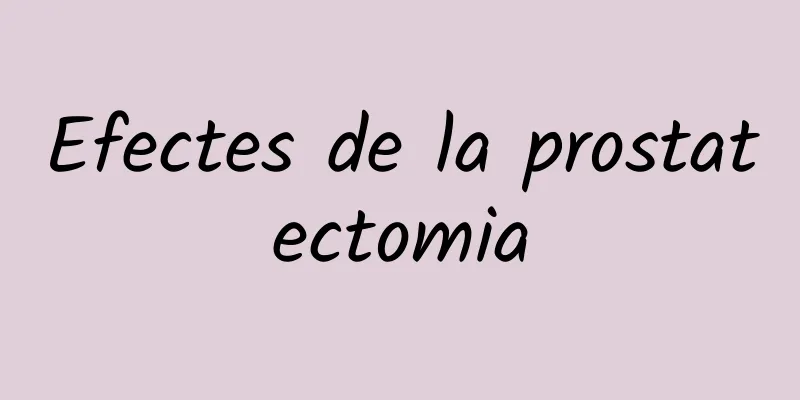 Efectes de la prostatectomia