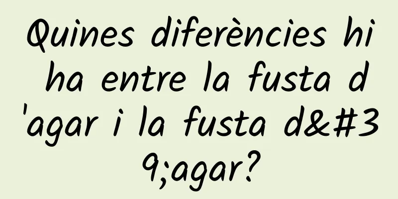 Quines diferències hi ha entre la fusta d'agar i la fusta d'agar?