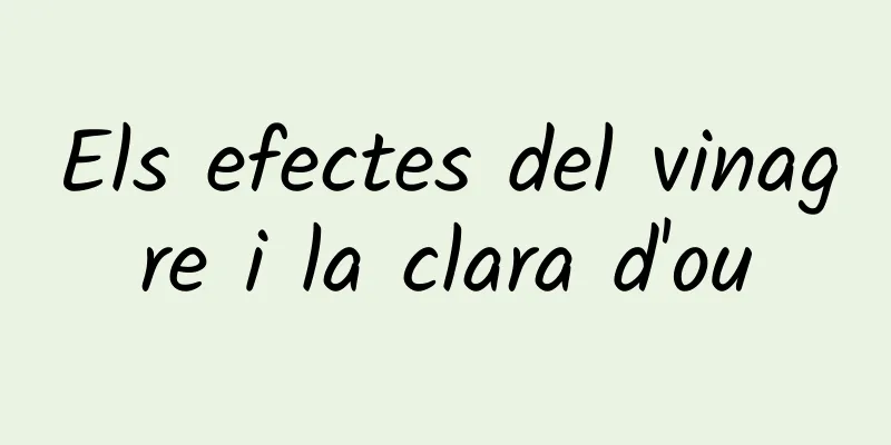 Els efectes del vinagre i la clara d'ou