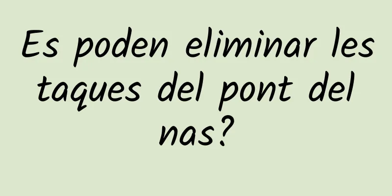 Es poden eliminar les taques del pont del nas?