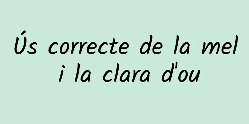Ús correcte de la mel i la clara d'ou