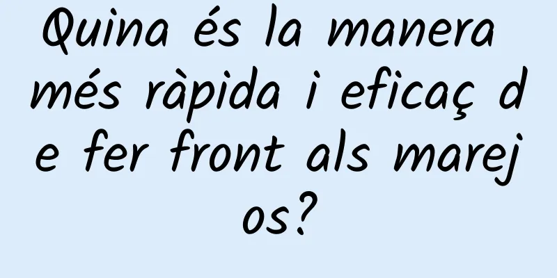 Quina és la manera més ràpida i eficaç de fer front als marejos?