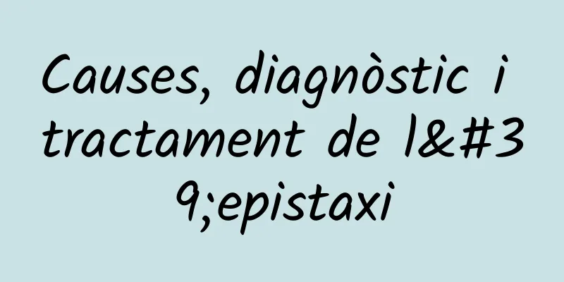 Causes, diagnòstic i tractament de l'epistaxi