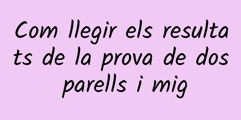 Com llegir els resultats de la prova de dos parells i mig