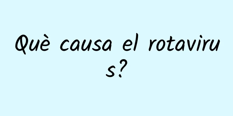 Què causa el rotavirus?