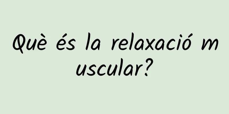 Què és la relaxació muscular?