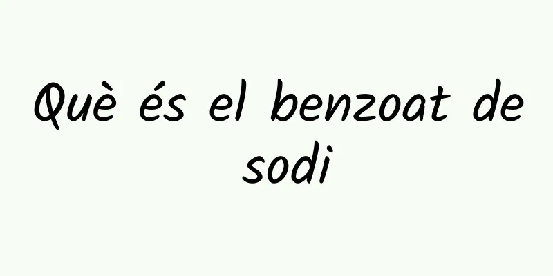 Què és el benzoat de sodi