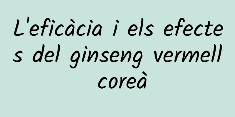 L'eficàcia i els efectes del ginseng vermell coreà