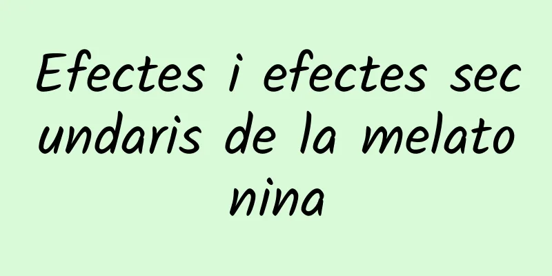 Efectes i efectes secundaris de la melatonina