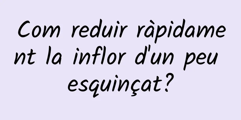 Com reduir ràpidament la inflor d'un peu esquinçat?
