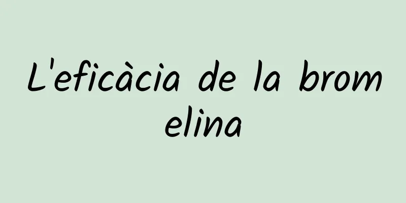 L'eficàcia de la bromelina