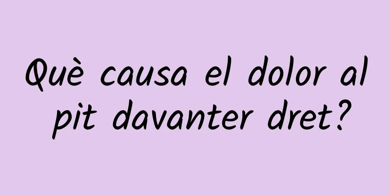 Què causa el dolor al pit davanter dret?