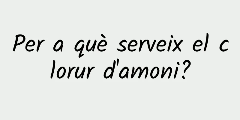 Per a què serveix el clorur d'amoni?