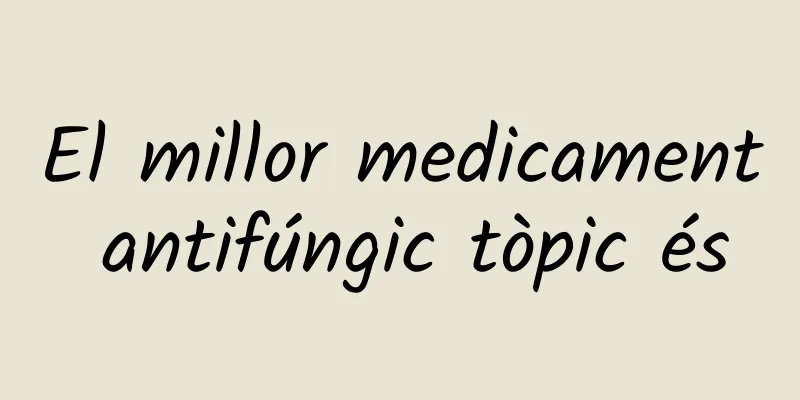 El millor medicament antifúngic tòpic és