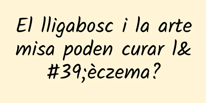 El lligabosc i la artemisa poden curar l'èczema?