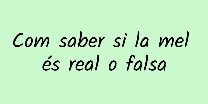 Com saber si la mel és real o falsa