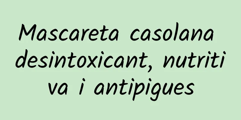 Mascareta casolana desintoxicant, nutritiva i antipigues