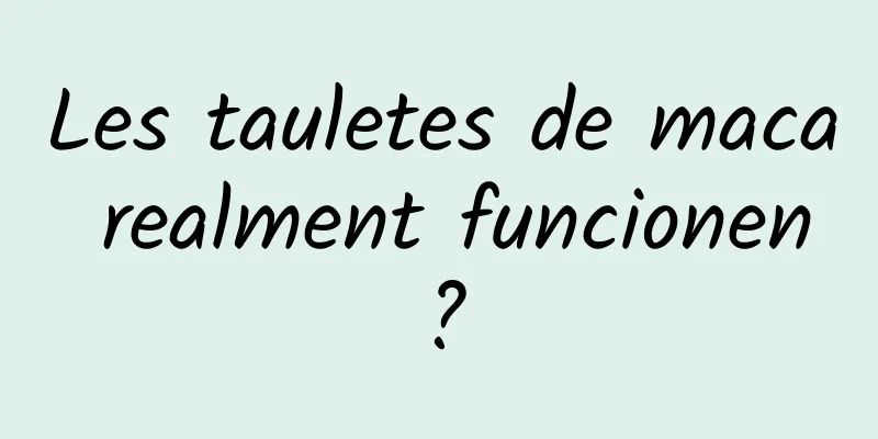 Les tauletes de maca realment funcionen?