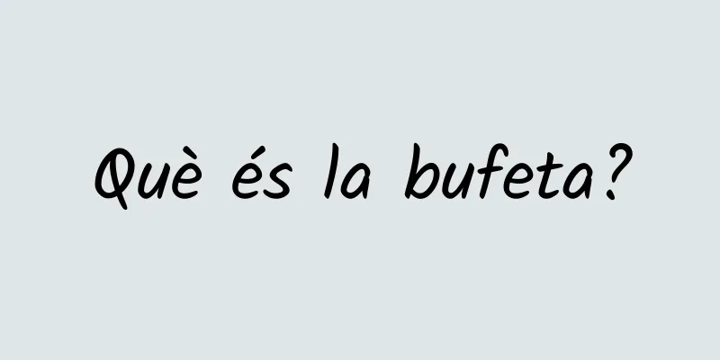 Què és la bufeta?