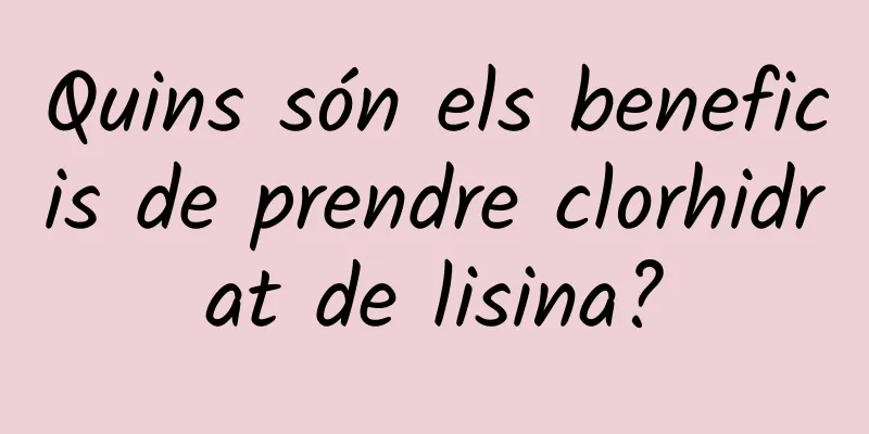 Quins són els beneficis de prendre clorhidrat de lisina?