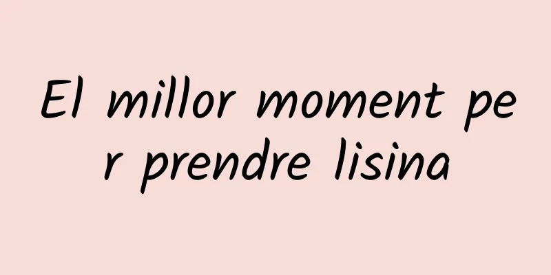 El millor moment per prendre lisina