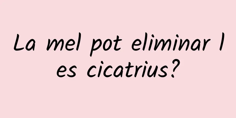 La mel pot eliminar les cicatrius?