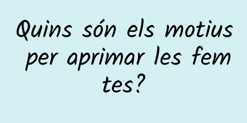 Quins són els motius per aprimar les femtes?