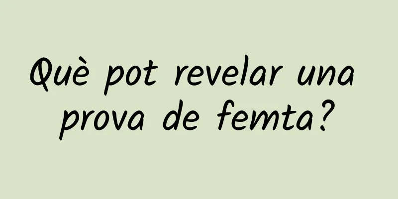 Què pot revelar una prova de femta?