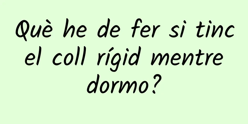 Què he de fer si tinc el coll rígid mentre dormo?