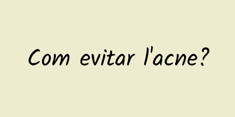 Com evitar l'acne?