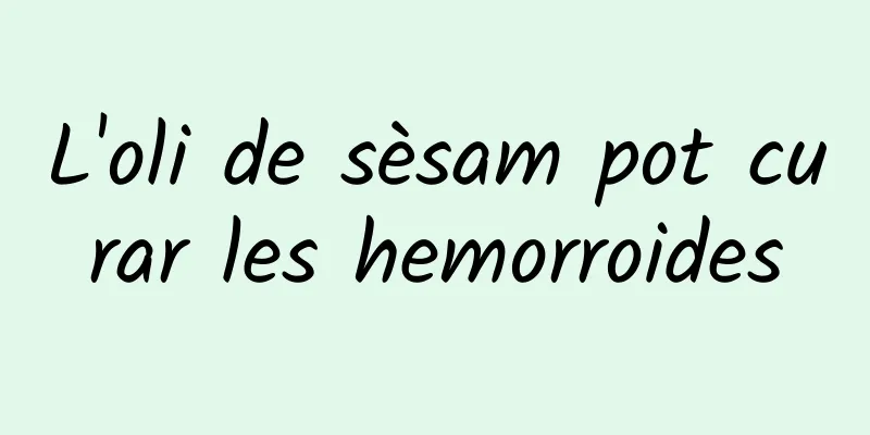 L'oli de sèsam pot curar les hemorroides