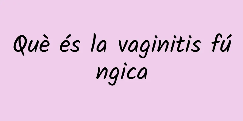 Què és la vaginitis fúngica