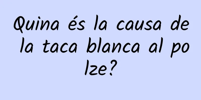 Quina és la causa de la taca blanca al polze?