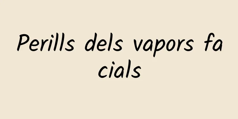 Perills dels vapors facials