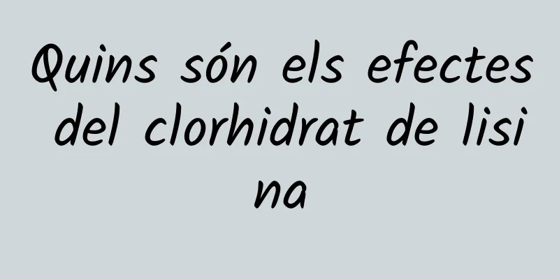 Quins són els efectes del clorhidrat de lisina