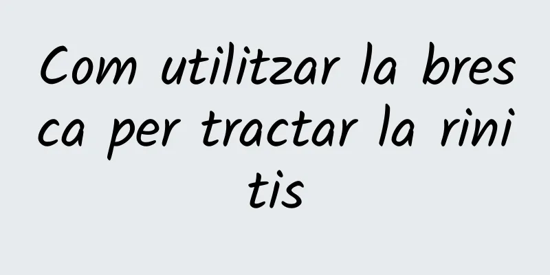 Com utilitzar la bresca per tractar la rinitis
