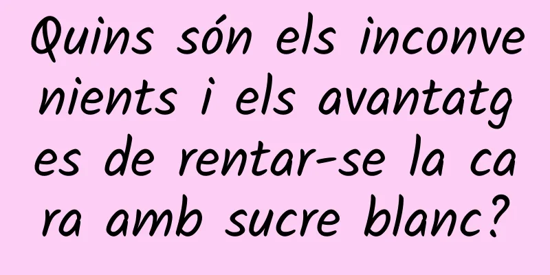 Quins són els inconvenients i els avantatges de rentar-se la cara amb sucre blanc?
