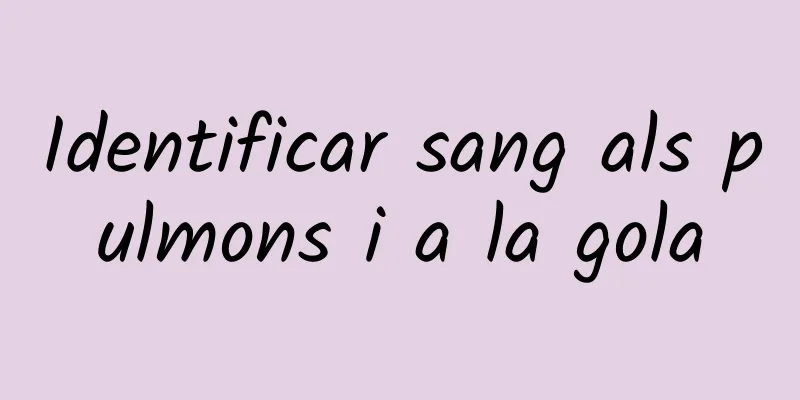 Identificar sang als pulmons i a la gola