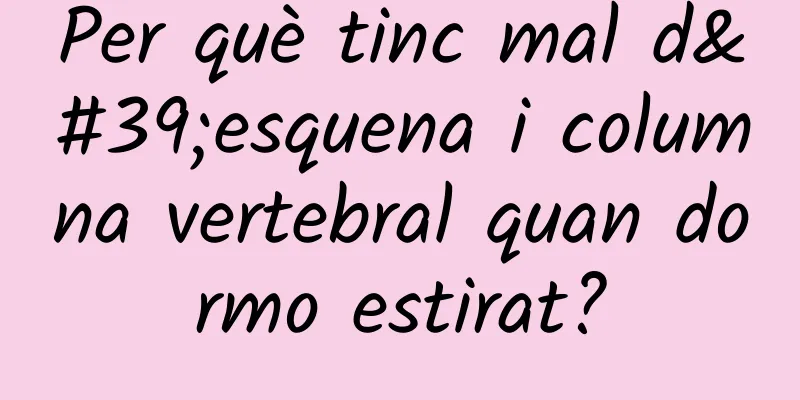Per què tinc mal d'esquena i columna vertebral quan dormo estirat?