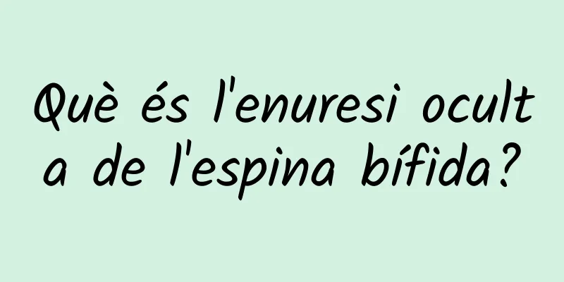 Què és l'enuresi oculta de l'espina bífida?