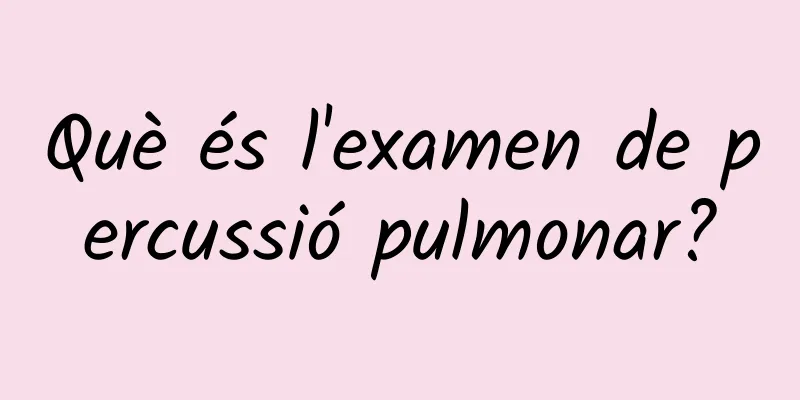 Què és l'examen de percussió pulmonar?