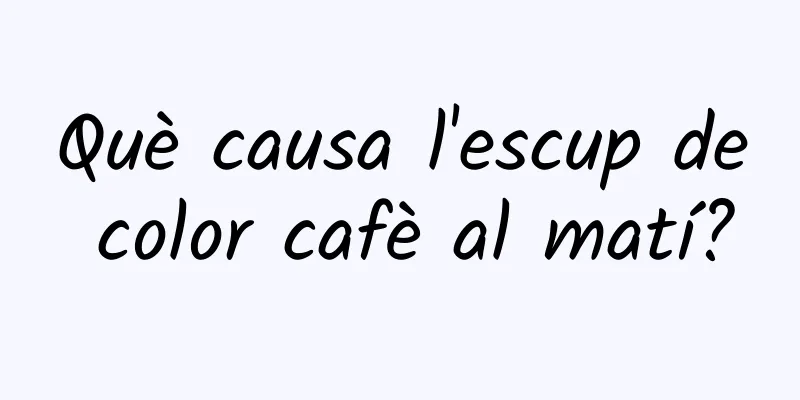 Què causa l'escup de color cafè al matí?