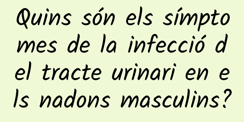 Quins són els símptomes de la infecció del tracte urinari en els nadons masculins?
