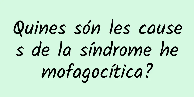 Quines són les causes de la síndrome hemofagocítica?