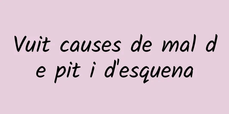 Vuit causes de mal de pit i d'esquena