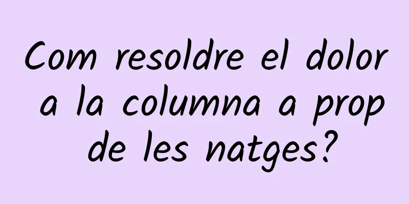 Com resoldre el dolor a la columna a prop de les natges?