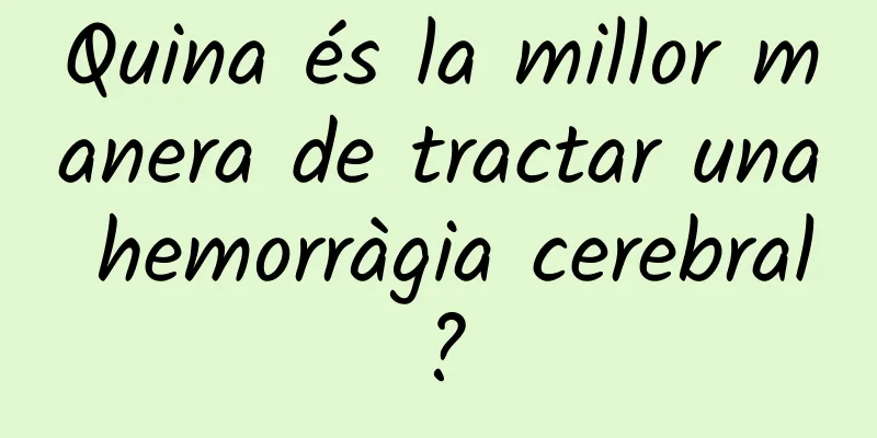 Quina és la millor manera de tractar una hemorràgia cerebral?