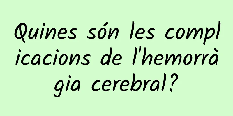 Quines són les complicacions de l'hemorràgia cerebral?