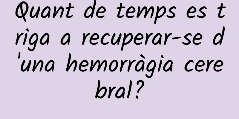 Quant de temps es triga a recuperar-se d'una hemorràgia cerebral?